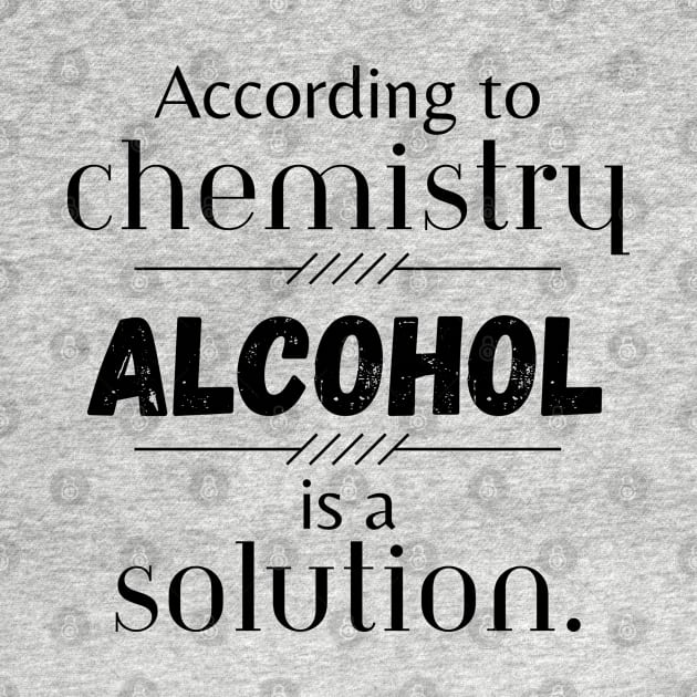 Alcohol Is A Solution Graphic by SiebergGiftsLLC